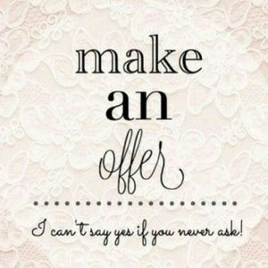 I Always Consider Reasonable Offers :)